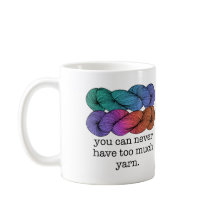 You Can Never Have Too Much Yarn Funny Knitting
