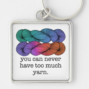 You Can Never Have Too Much Yarn Funny Knitting Key Ring