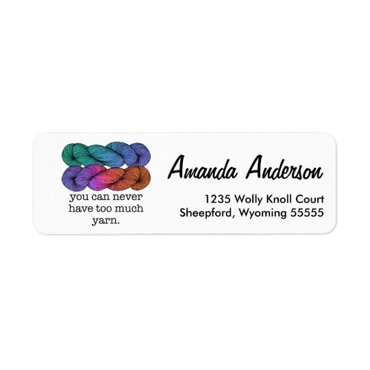 You Can Never Have Too Much Yarn Funny Knitting Return Address Label