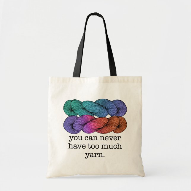 You Can Never Have Too Much Yarn Funny Knitting Tote Bag (Front)
