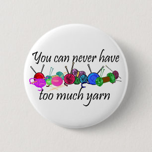 You can never have too much yarn T-shirts 6 Cm Round Badge