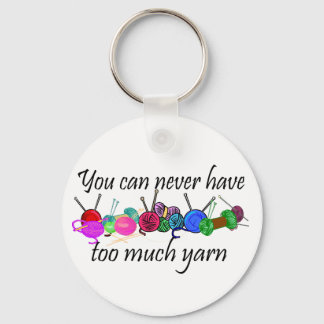 You can never have too much yarn T-shirts Key Ring