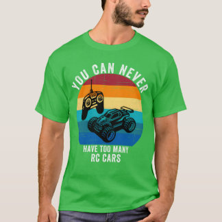 You Can Never Haveoo Many RC Cars RC Hobbyist girl T-Shirt