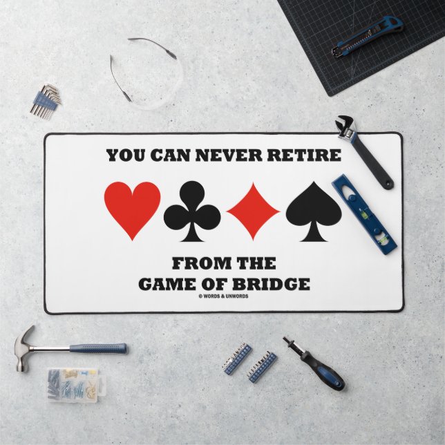 You Can Never Retire From The Game Of Bridge Desk Mat (Workstation)