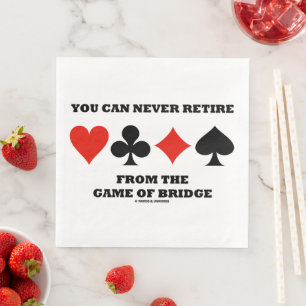 You Can Never Retire From The Game Of Bridge Napkin