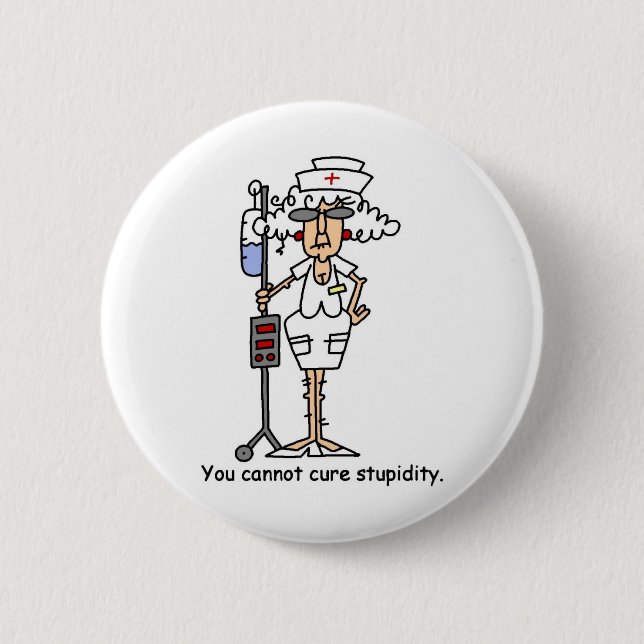You can not cure stupidity! 6 cm round badge (Front)