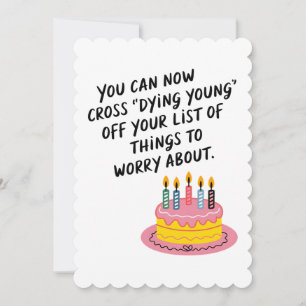 You Can Now Cross Dying Young Funny Old Age Birth Holiday Card