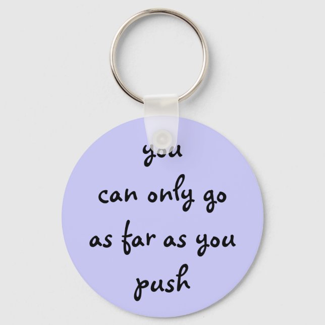 you can only go as far as you push keychain (Front)