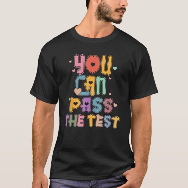 You Can Pass The Test Rock The Test Testing Day Te T-Shirt (Front)