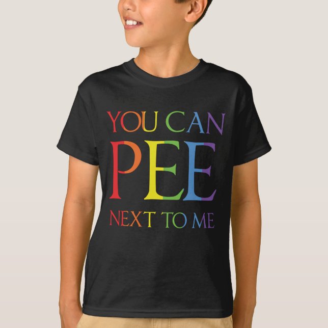 You Can Pee Next To Me Funny T Shirt  Gay Lesbian (Front)