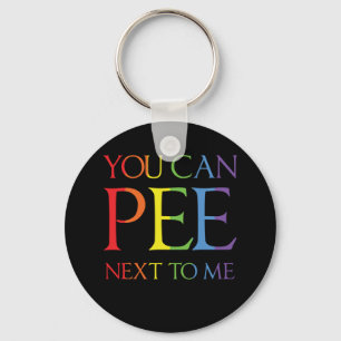 You Can Pee Next To Me Funny T Shirt  Gay Lesbian Key Ring