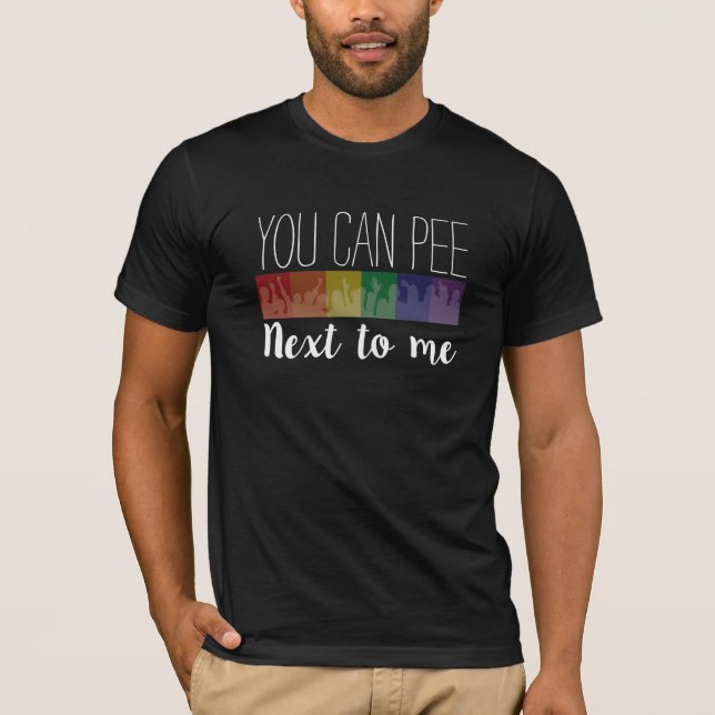 You Can Pee... Next To Me T-Shirt (Front)