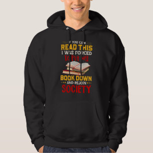 You Can Read This I Was Forced To Put My Book Down Hoodie