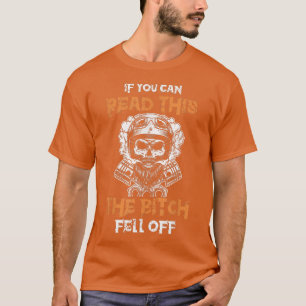 You Can Read This The-Bitch Fell Off Biker Motocro T-Shirt