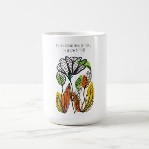  "YOU CAN RECOVER FROM ANYTHING life throws at you Coffee Mug