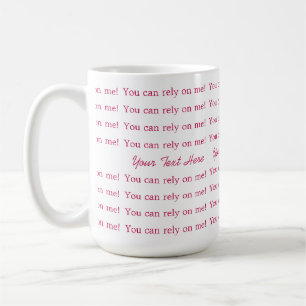 You Can Rely on Me Minimal Pattern & Quote Design Coffee Mug