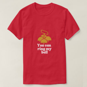 You can ring my bell T-Shirt