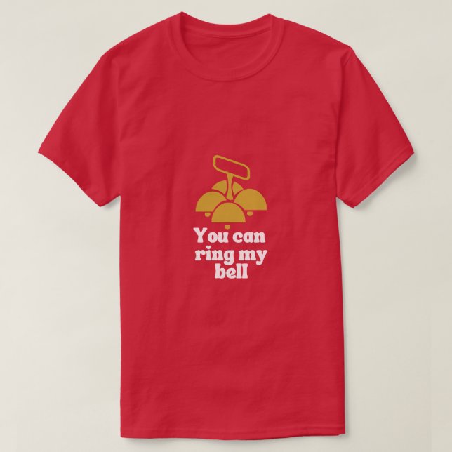 You can ring my bell T-Shirt (Design Front)