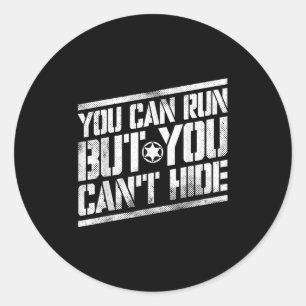 You Can Run But You Can't Hide Bounty Hunter Classic Round Sticker