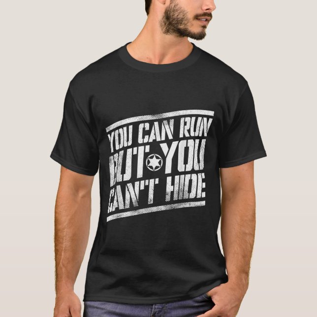 You Can Run But You Can't Hide Bounty Hunter  T-Shirt (Front)