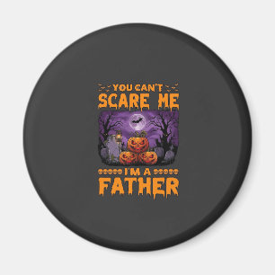 You Can Scare Me Father Halloween Pumpkins Graveya Magnet