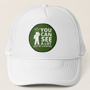 YOU CAN SEE A LOT JUST BY LOOKING funny sarcastic Trucker Hat