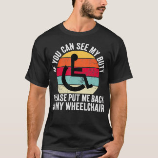 You Can See My Wheelchair Disability Funny Handica T-Shirt