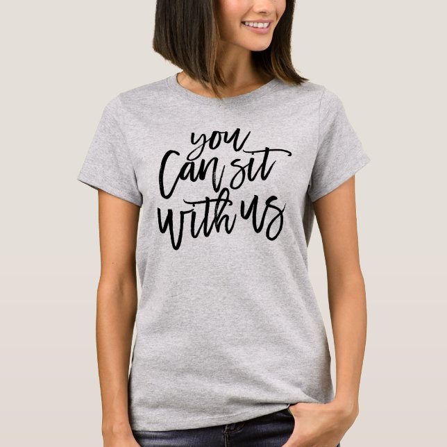 You Can Sit With Us T-Shirt (Front)