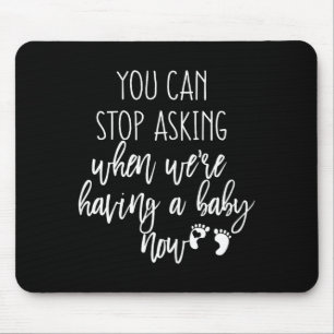 You Can Stop Asking Now Pregnancy New Years Expect Mouse Mat