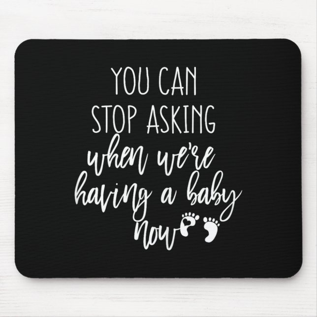 You Can Stop Asking Now Pregnancy New Years Expect Mouse Mat (Front)