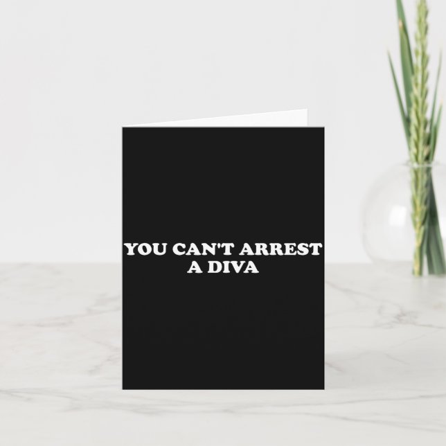 You Can’t Arrest A Diva Funny Sy Attitude Quote  Card (Front)
