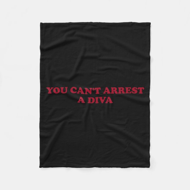 You Can’t Arrest A Diva Funny Sy Attitude Quote  Fleece Blanket (Front)