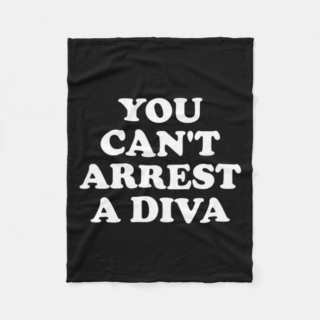 You Can’t Arrest A Diva Funny Sy Attitude Quote  Fleece Blanket (Front)