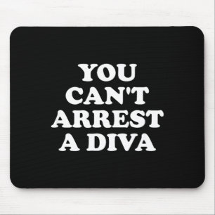 You Can’t Arrest A Diva Funny Sy Attitude Quote Mouse Mat