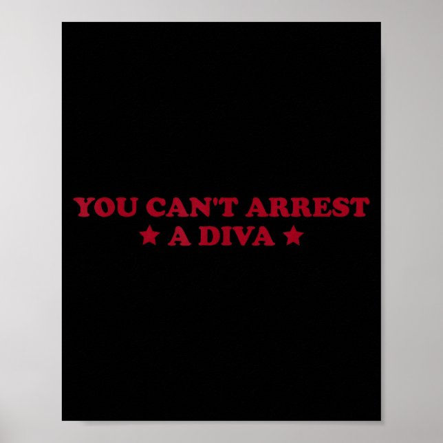 You Can’t Arrest A Diva Funny Sy Attitude Quote  Poster (Front)