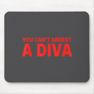 You Can’t Arrest A Diva Sy Attitude Graphic Quote Mouse Mat