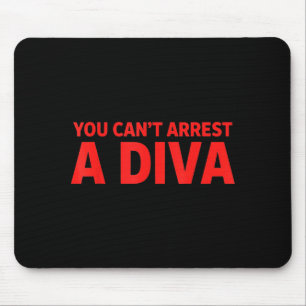 You Can’t Arrest A Diva Sy Attitude Graphic Quote Mouse Mat
