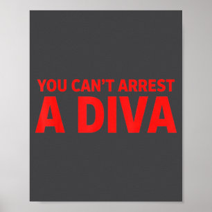 You Can’t Arrest A Diva Sy Attitude Graphic Quote Poster