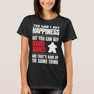 You Can T Buy Happiness But You Can Buy Board Game T-Shirt