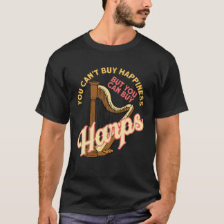 You can t buy happiness but you can buy harps T-Shirt