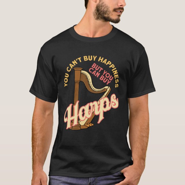You can t buy happiness but you can buy harps T-Shirt (Front)