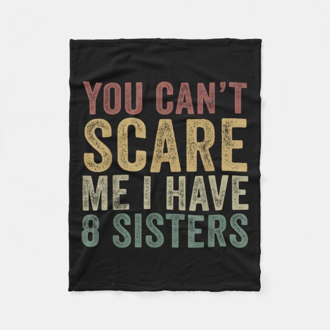 You Can’t E Me I Have 8 Sisters Funny Sibling  Fleece Blanket (Front)
