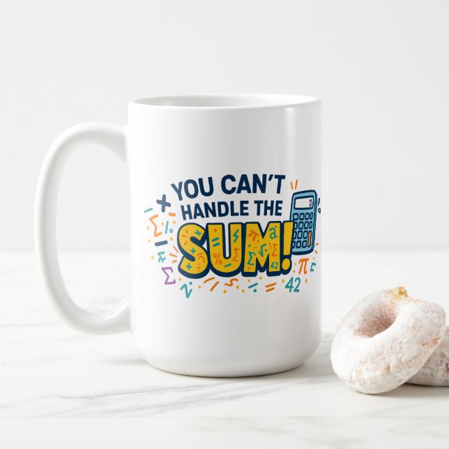 You Can’t Handle the Sum Math Design Coffee Mug (With Donut)