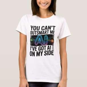You Can’t Outsmart Me – AI On My Side Design T-Shirt