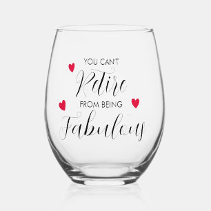 You Can’t Retire From Fabulous Stemless Wine Glass