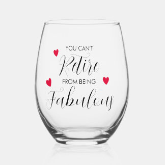 You Can’t Retire From Fabulous Stemless Wine Glass