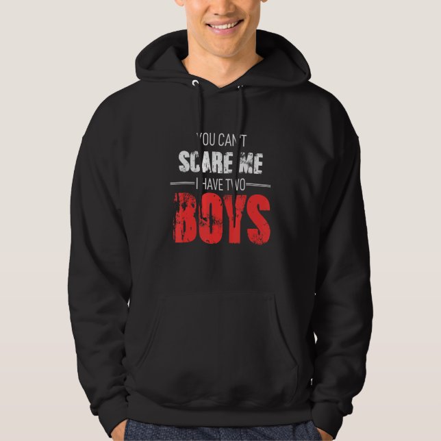 You Can´t Scare Me I Have 2 Boys Mummy Lady Female Hoodie (Front)