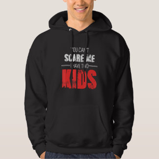 You Can´t Scare Me I Have 2 Kids Parenting Mum Gra Hoodie