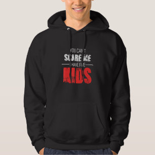 You Can´t Scare Me I Have 5 Kids Mum Granny Mummy Hoodie