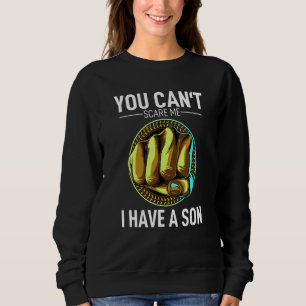 You Can´t Scare Me I Have A Son Mum Granny Mummy P Sweatshirt